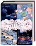 Meine Sommernachtstr&auml;ume: Stimmungsvolle Ideen f&uuml;r gelungene Feiern - Imke Johannson