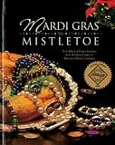Mardi Gras to Mistletoe: A Cookbook of Frestive Favorites from the Junior League of Shreveport-Bossier