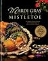 Mardi Gras to Mistletoe: A Cookbook of Frestive Favorites from the Junior League of Shreveport-Bossier