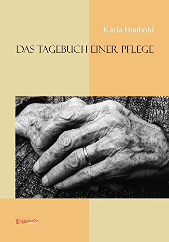 Tagebuch einer Pflege (German Edition)