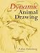 Dynamic Animal Drawing (Dover Art Instruction)