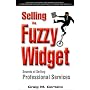 Selling the Fuzzy Widget: Secrets of Selling Professional Services