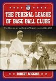 The Federal League of Base Ball Clubs: The History of an Outlaw Major League, 1914-1915