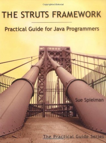 The Struts Framework: Practical Guide for Java Programmers (The Practical Guides)