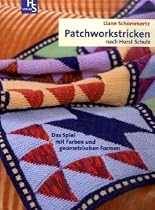 Patchworkstricken nach Horst Schulz: Das Spiel mit Farben und geometrischen Formen