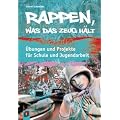 Rappen, was das Zeug h�lt: �bungen und Projekte f�r Schule und Jugendarbeit