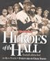 Heroes of the Hall : Baseball's Greatest Players