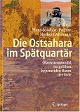 Die Ostsahara im Sp�tquart�r: �kosystemwandel im gr��ten hyperariden Raum der Erde - Hans-Joachim Pachur