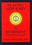 Placing AIDS & HIV in Remission: A Guide to Aggressive Medical Therapy for People With HIV Infection