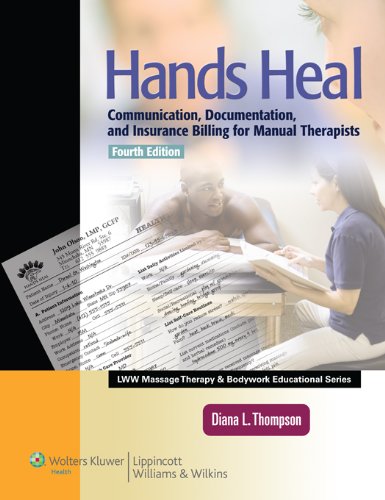 Hands Heal: Communication, Documentation, and Insurance Billing for Manual Therapists (LWW Massage Therapy and Bodywork Educational Series)