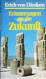 Erinnerungen an die Zukunft. Ungel�ste R�tsel der Vergangenheit - Erich von D�niken
