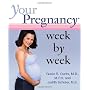Your Pregnancy Week by Week by Glade B. Curtis