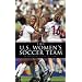 The U.S. Women's Soccer Team: An American Success Story