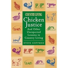 Chicken Justice: And Other Unexpected Lessons in Country Living