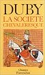 Hommes et structures du Moyen Age, Tome 1 : La soci�t� chevaleresque