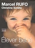 Elever b�b� : De la naissance � six ans
