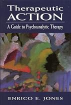 Therapeutic Action: A Guide to Psychoanalytic Therapy