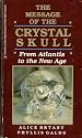 The Message of the Crystal Skull: From Atlantis to the New Age (Llewellyn's New Age Series)