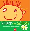 Kinder und G�rten: Spielen, Toben, Staunen und Entdecken