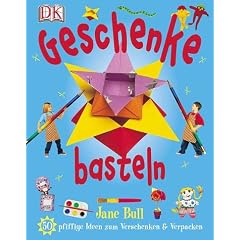Geschenke basteln: 50 pfiffige Ideen zum Verschenken und Verpacken