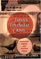 Japan's Financial Crisis: Institutional Rigidity and Reluctant Change
