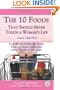 The 10 Foods That Should Never Touch a Woman's Lips: Foods That Can Damage Your Health, Drain Your Energy, and Interfere with Your Ability to Lose Weight