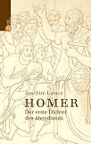 Homer: Der erste Dichter des Abendlandes - Joachim Latacz