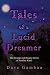 Tales of a Lucid Dreamer: The Strange and Bizarre Stories of Another Kind.