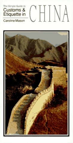 City Travel Guides Discounted  Books : The Simple Guide to Customs and Etiquette in China