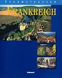 Traumstrassen Frankreich - Hans G&uuml;nther Meurer