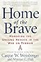 Home of the Brave: Honoring the Unsung Heroes in the War on Terror Home of the Brave: Honoring the Unsung Heroes in the War on Terror