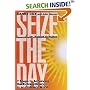 Seize the Day: 7 Steps to Achieving the Extraordinary in an Ordinary World