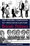 The Oxford Companion To Twentieth-century British Politics