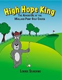 High Hope King: The Adventure at the Mallard Point Golf Course