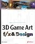 3D Game Art F/X & Design: F/X & Design