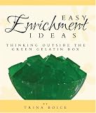 Easy Enrichment Ideas: Thinking Outside The Green Gelatin Box
