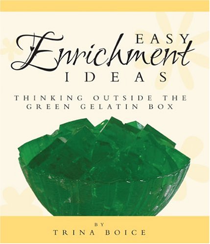 Easy Enrichment Ideas: Thinking Outside The Green Gelatin Box