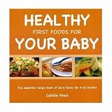 Food and Drink : Healthy First Foods for Your Baby