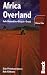 Africa Overland: 4x4&middot; Motorbike&middot; Bicycle&middot; Truck (Bradt Travel Guide)