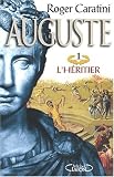 Auguste, tome 1 : L'héritier par Roger Caratini Auguste, tome 1 : L'héritier par Caratini