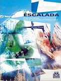 Escalada: Guia Completa Para La Escalada En Hielo y Roca