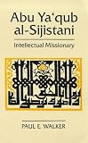 Cover of Abu Ya'qub Al-Sijistani by Paul E. Walker 1860642942