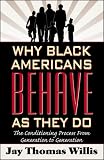 Why Black Americans Behave As They Do: The Conditioning Process from Generation to Gernation