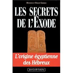 Les Secrets de l'Exode : l'origine �gyptienne des H�breux