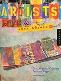 Artists' Journals and Sketchbooks: Exploring and Creating Personal Pages