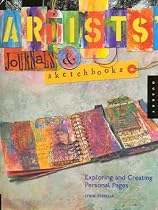 Artists' Journals and Sketchbooks: Exploring and Creating Personal Pages