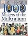 1,000 Makers of the Millennium: The Men and Women Who Have Shaped the Last 1,000 Years