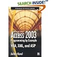 Access 2003 Programming by Example with VBA, XML, and ASP by Julitta Korol