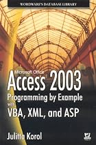 Access 2003 Programming by Example with VBA, XML, and ASP