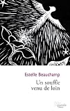 Un Souffle Venu de Loin par Beauchamp Estelle Un Souffle Venu de Loin par Beauchamp Estelle